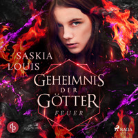 Geheimnis der Götter - Feuer - Saskia Louis - Hörbuch