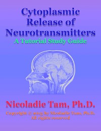 Cytoplasmic Release of Neurotransmitters: A Tutorial Study Guide - Nicoladie Tam - E-Book