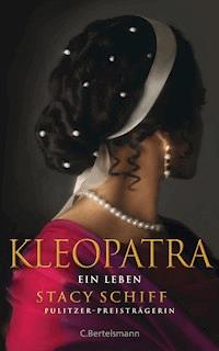 Kleopatra - Stacy Schiff - E-Book
