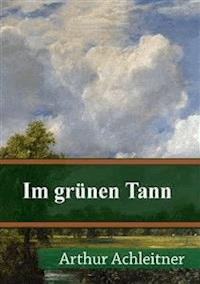 Im grünen Tann - Arthur Achleitner - E-Book