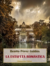 La estafeta romántica - Benito Pérez Galdòs - E-Book