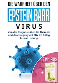 2 in 1 Buch | Die Wahrheit über den Epstein Barr Virus: Von der Diagnose bis zur Heilung | Super Selleriesaft! Mit Selleriesaft zum Idealgewicht, starker Gesundheit, reiner Haut und saniertem Darm - Anna-Lena Tesche - E-Book