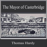 The Mayor of Casterbridge - Thomas Hardy. - Hörbuch