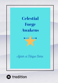 Celestial Forge Awakens - Azhar ul Haque Sario - E-Book