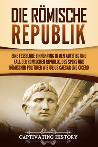Die Römische Republik - Captivating History - E-Book