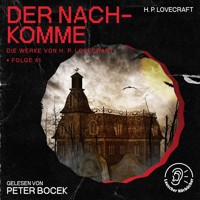 Der Nachkomme (Die Werke von H. P. Lovecraft, Folge 41) - H. P. Lovecraft - Hörbuch