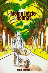 Meine letzte Heimat - Klaus Richter - E-Book