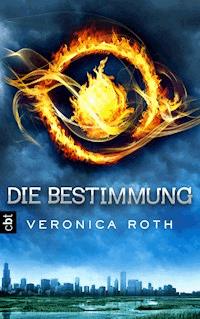 Die Bestimmung - Veronica Roth - E-Book