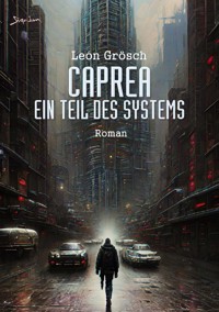 CAPREA - EIN TEIL DES SYSTEMS - León Grösch - E-Book