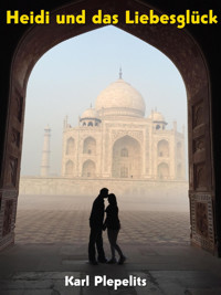 Heidi und das Liebesglück - Karl Plepelits - kostenlos E-Book