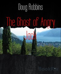 The Ghost of Angry Jack - Doug Robbins - E-Book