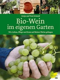Bio-Wein im eigenen Garten - Sonja Schmid - E-Book