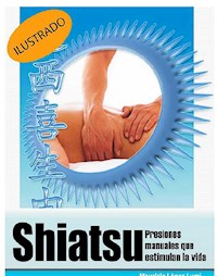 Shiatsu, presiones manuales que estimulan la vida - Mauricio López Lumi - E-Book