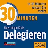 30 Minuten Delegieren - Hans J. Kratz - Hörbuch