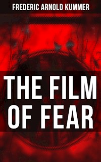 The Film of Fear - Frederic Arnold Kummer - E-Book