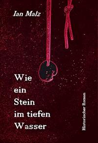 Wie ein Stein im tiefen Wasser - Ian Malz - E-Book