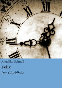 Felix - Angelika Schnell - E-Book