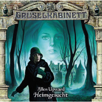 Gruselkabinett, Folge 83: Heimgesucht - Allen Upward - Hörbuch