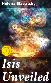 Isis Unveiled - Helena Blavatsky - E-Book