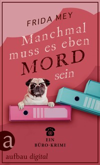 Manchmal muss es eben Mord sein - Frida Mey - E-Book