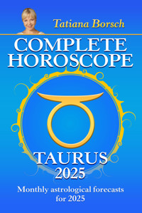 Complete Horoscope Taurus 2025 - Tatiana Borsch - E-Book