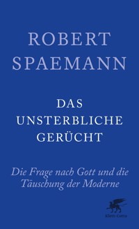 Das unsterbliche Gerücht - Robert Spaemann - E-Book