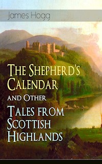 The Shepherd's Calendar and Other Tales from Scottish Highlands - James Hogg - E-Book