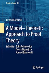 A Model–Theoretic Approach to Proof Theory - Henryk Kotlarski - E-Book