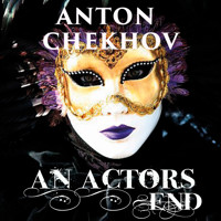 An Actor's End - Anton Chekhov - Hörbuch