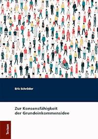Zur Konsensfähigkeit der Grundeinkommensidee - Eric Schröder - E-Book