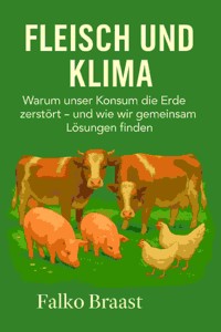 Fleisch und Klima - Falko Braast - E-Book