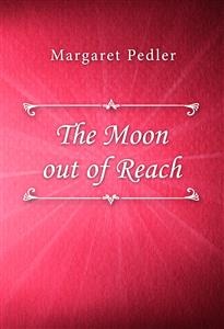 The Moon out of Reach - Margaret Pedler - E-Book