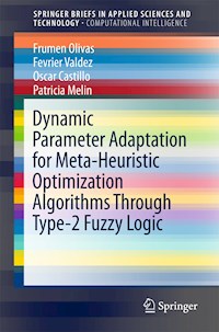 Dynamic Parameter Adaptation for Meta-Heuristic Optimization Algorithms Through Type-2 Fuzzy Logic - Frumen Olivas - E-Book