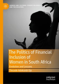 The Politics of Financial Inclusion of Women in South Africa - Tinuade Adekunbi Ojo - E-Book