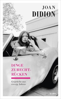 Dinge zurechtrücken - Joan Didion - E-Book