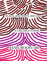 Black And White Are One - Kenechukwu Obi - E-Book