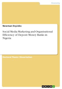 Social Media Marketing and Organisational Efficiency of Deposit Money Banks in Nigeria - Newman Enyioko - E-Book