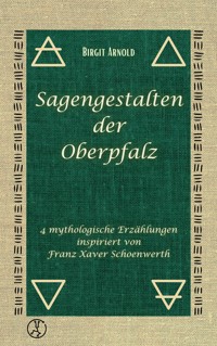 Sagengestalten der Oberpfalz - Birgit Arnold - E-Book