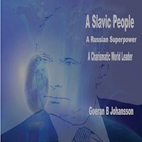 A Slavic People A Russian Superpower A Charismatic World Leader - Goeran B Johansson - E-Book