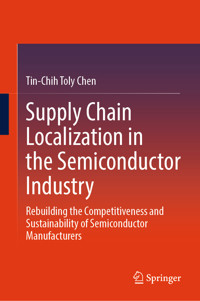 Supply Chain Localization in the Semiconductor Industry - Tin-Chih Toly Chen - E-Book