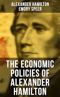 The Economic Policies of Alexander Hamilton - Alexander Hamilton - E-Book