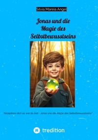 Jonas und die Magie des Selbstbewusstseins - Silvia Mareia Angel - E-Book