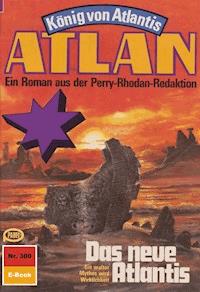 Atlan 300: Das neue Atlantis - William Voltz - E-Book