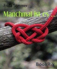 Manchmal ist es ... - Frida Sommer - E-Book