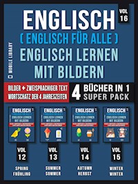 Englisch ( Englisch für alle ) Englisch Lernen Mit Bildern (Vol 16) Super Pack 4 Bücher in 1 - Mobile Library - E-Book