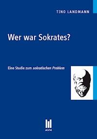 Wer war Sokrates? - Tino Landmann - E-Book
