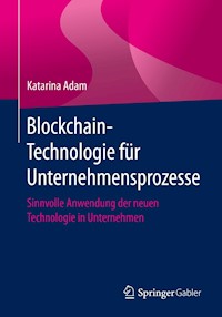 Blockchain-Technologie für Unternehmensprozesse - Katarina Adam - E-Book