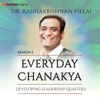 Everyday Chanakya S02E10 - Developing Leadership Qualities - Radhakrishnan Pillai - Hörbuch
