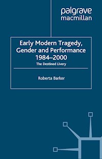 Early Modern Tragedy, Gender and Performance, 1984-2000 - Roberta Barker - E-Book