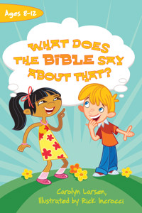 What Does the Bible Say about That? - Carolyn Larsen - E-Book